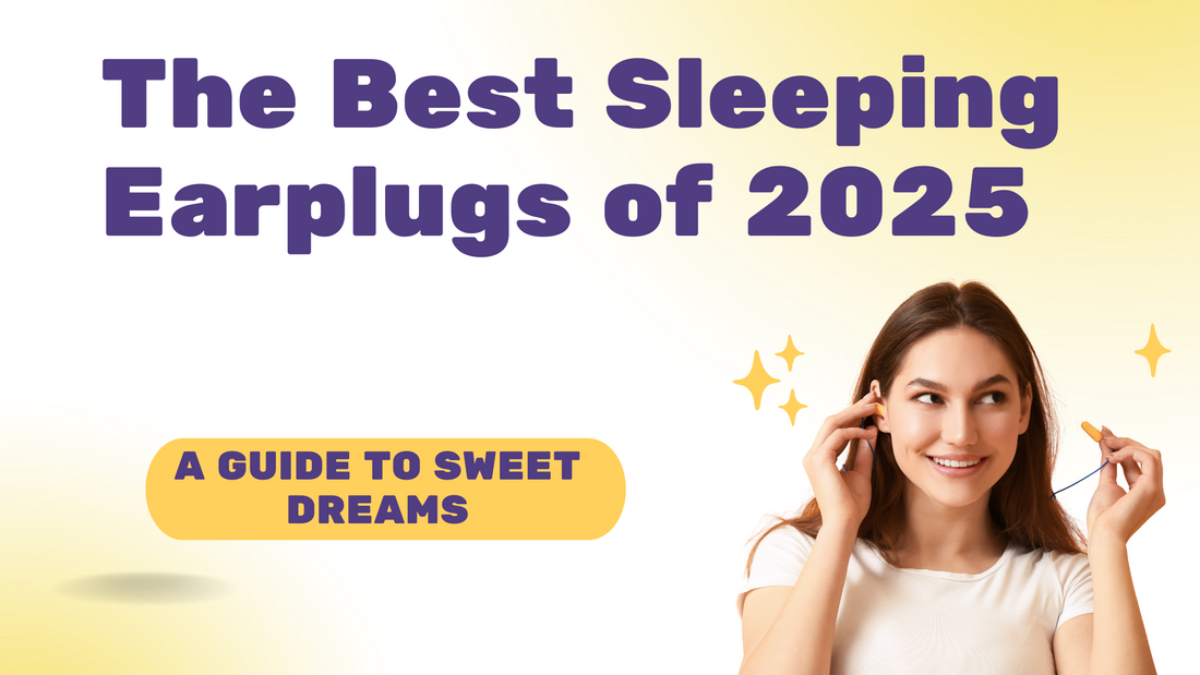 The Best Sleeping Earplugs of 2025: A Guide to Sweet Dreams